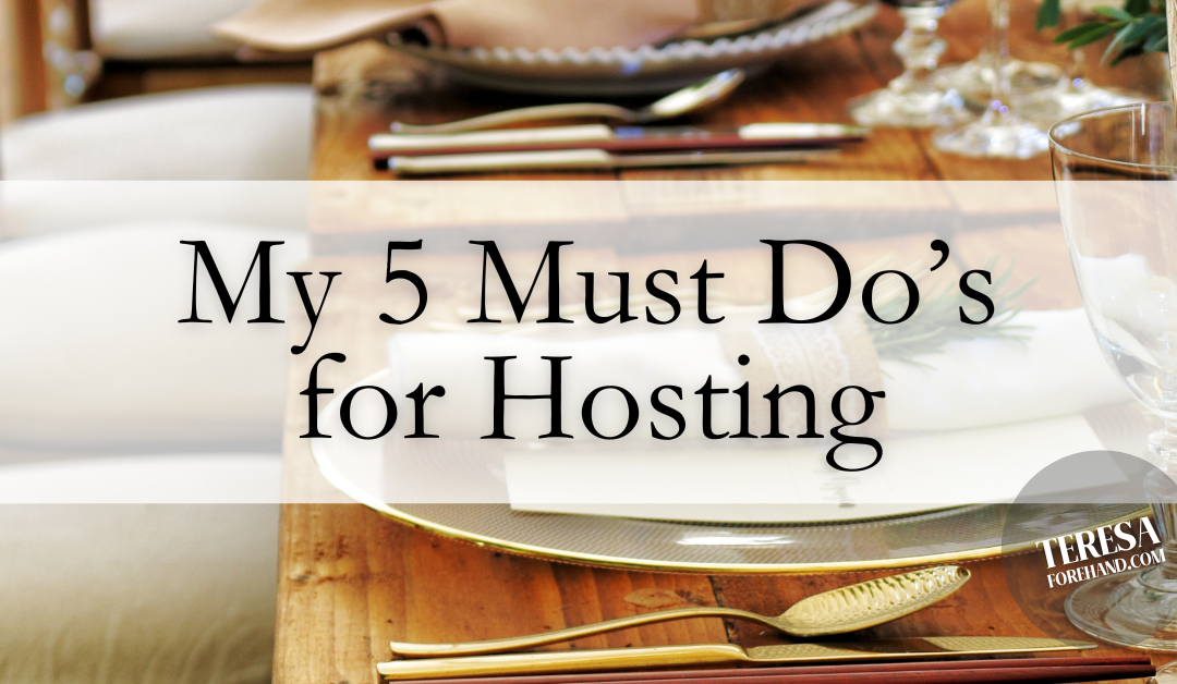 My 5 Must Do’s for Hosting