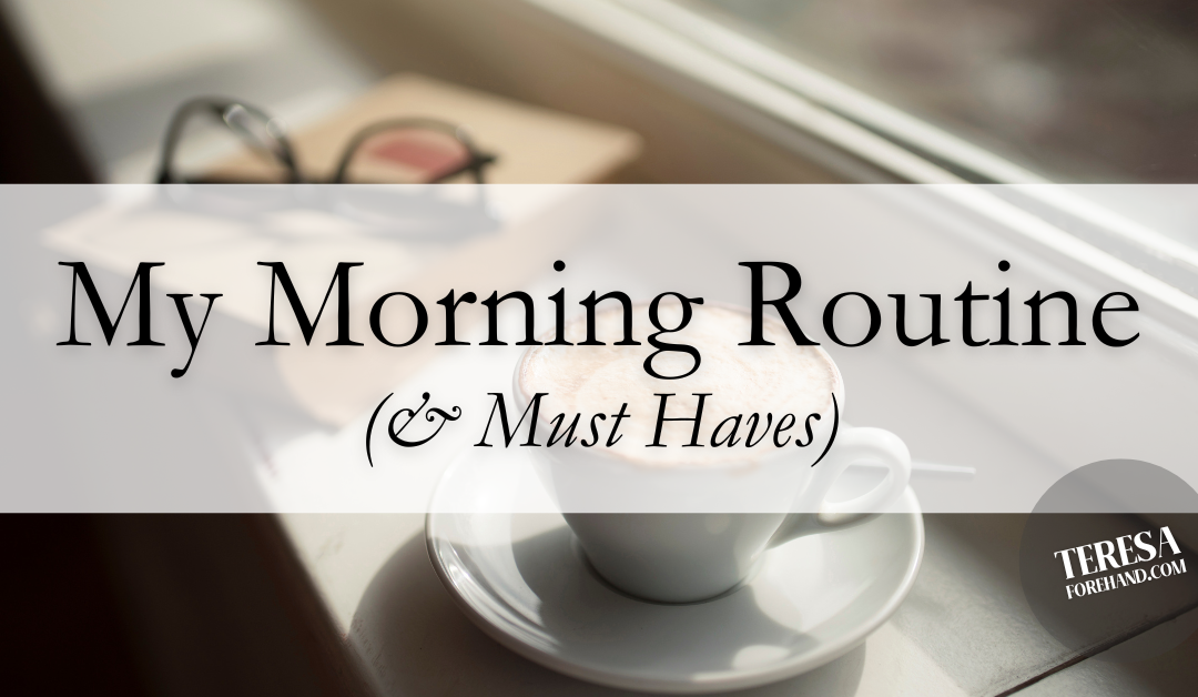 My Morning Routine (& Must Haves)