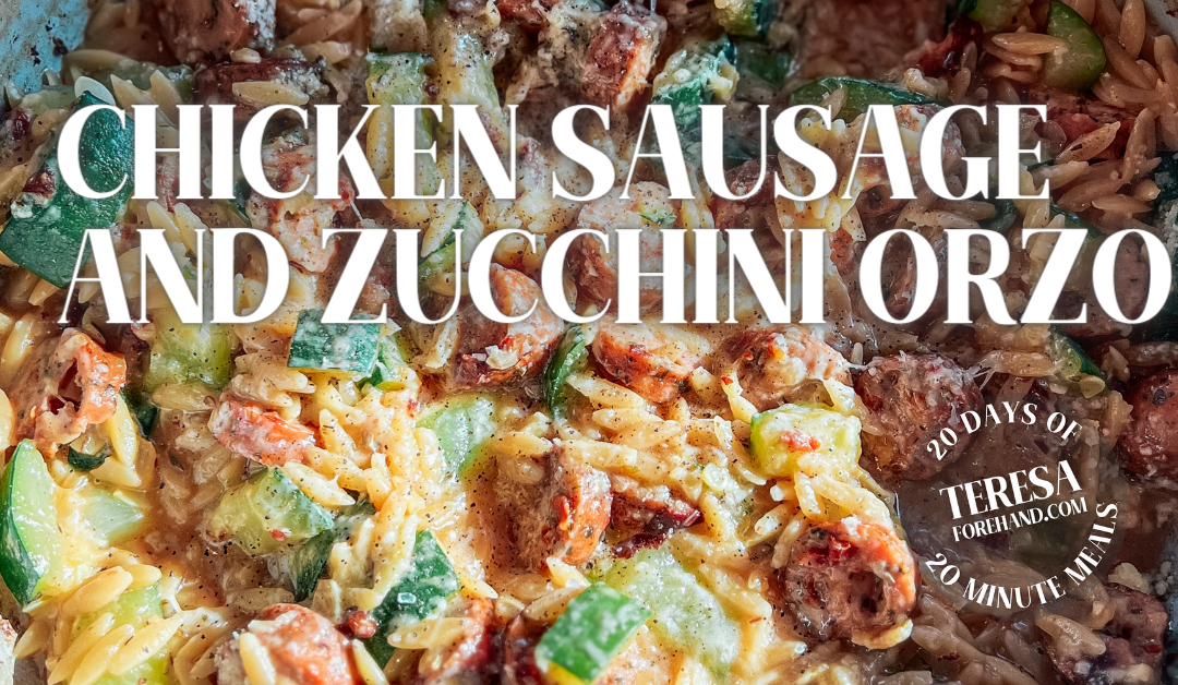 Chicken Sausage and Zucchini Orzo