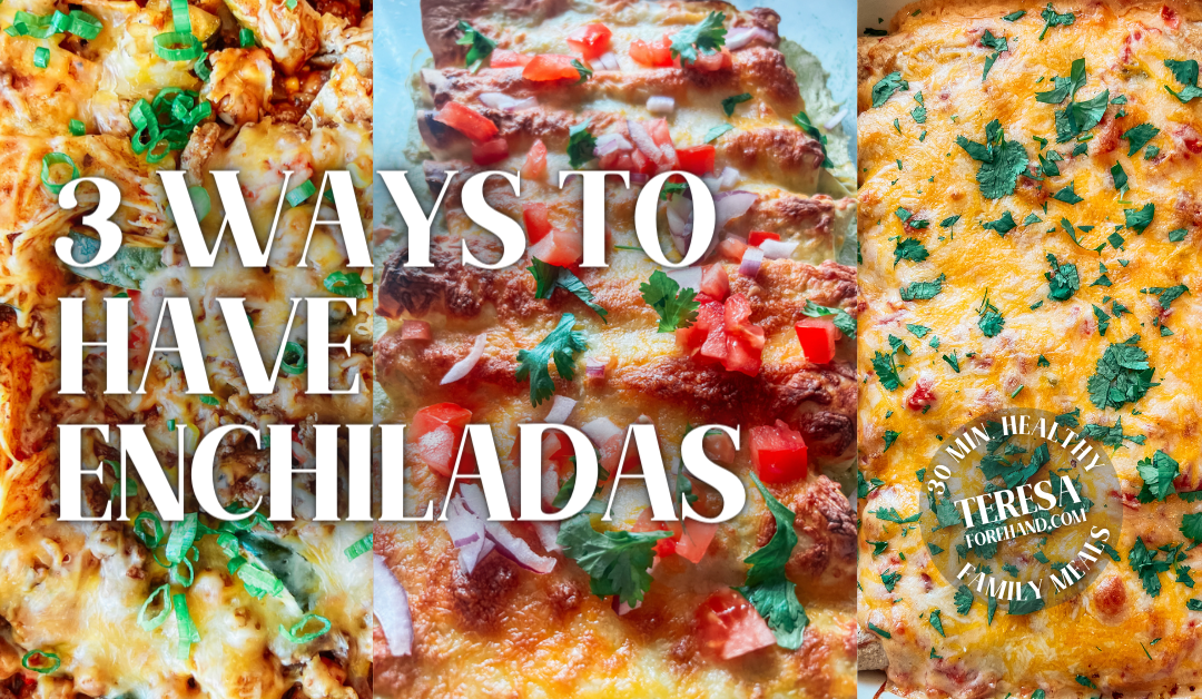 3 Ways to Have Enchiladas
