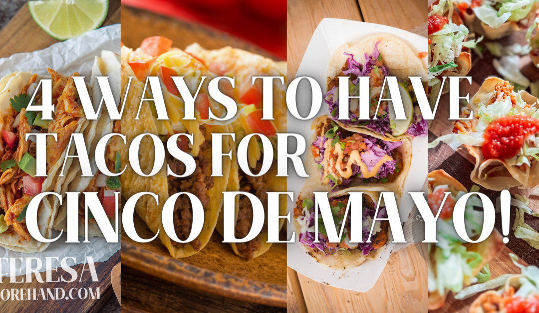 4 Ways to Have Tacos for Cinco De Mayo