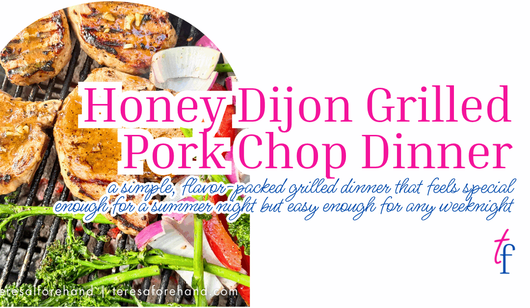 Honey Dijon Grilled Pork Chop Dinner