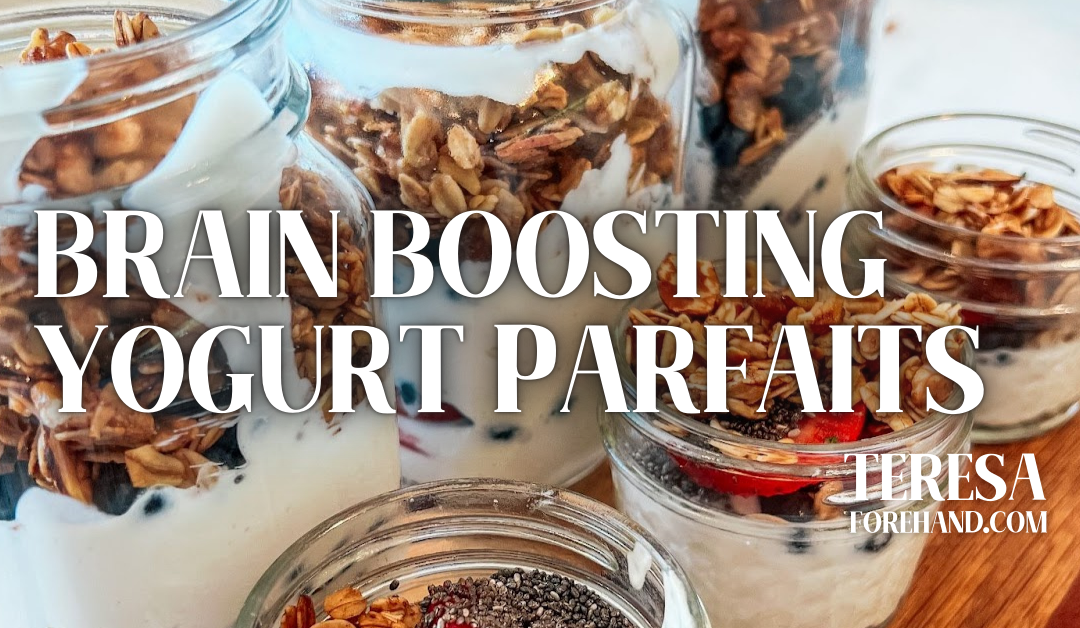 Brain Boosting Yogurt Parfaits