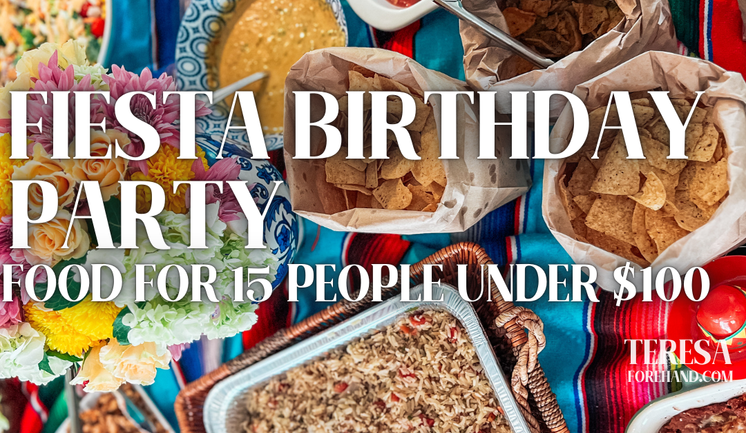 Fiesta Birthday Party – Food for 15 People Under $100