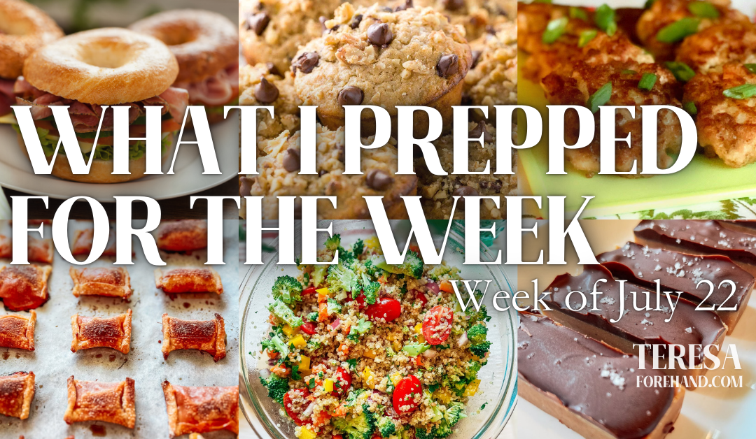 What I Prepped for the Week – July 22