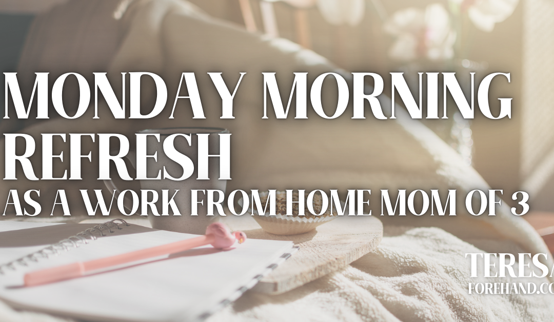 Monday Morning Refresh as a Mom of 3