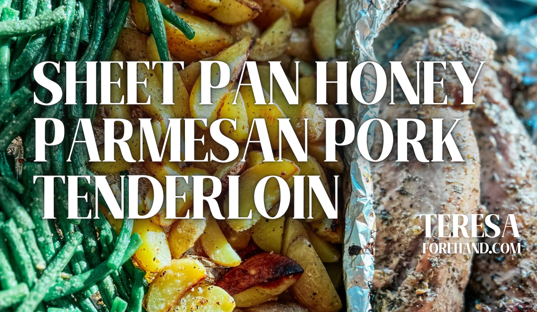 Sheet Pan Honey Parmesan Pork Tenderloin