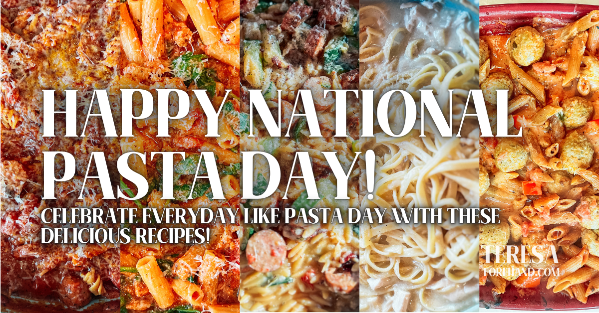 5 Pasta Dishes for National Pasta Day Teresa Forehand