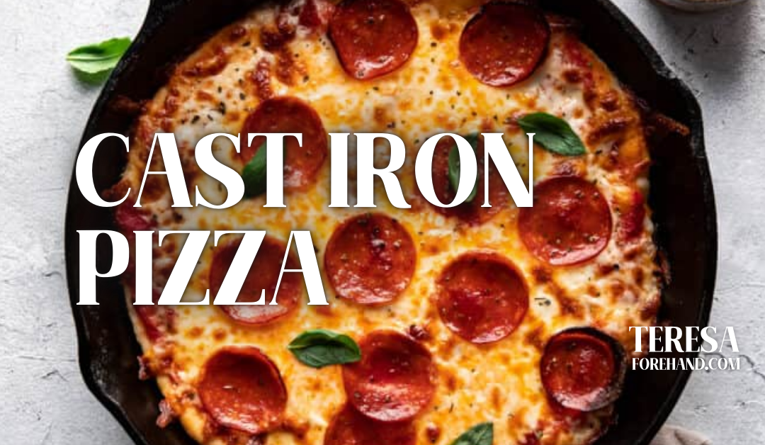 Cast Iron Pizza