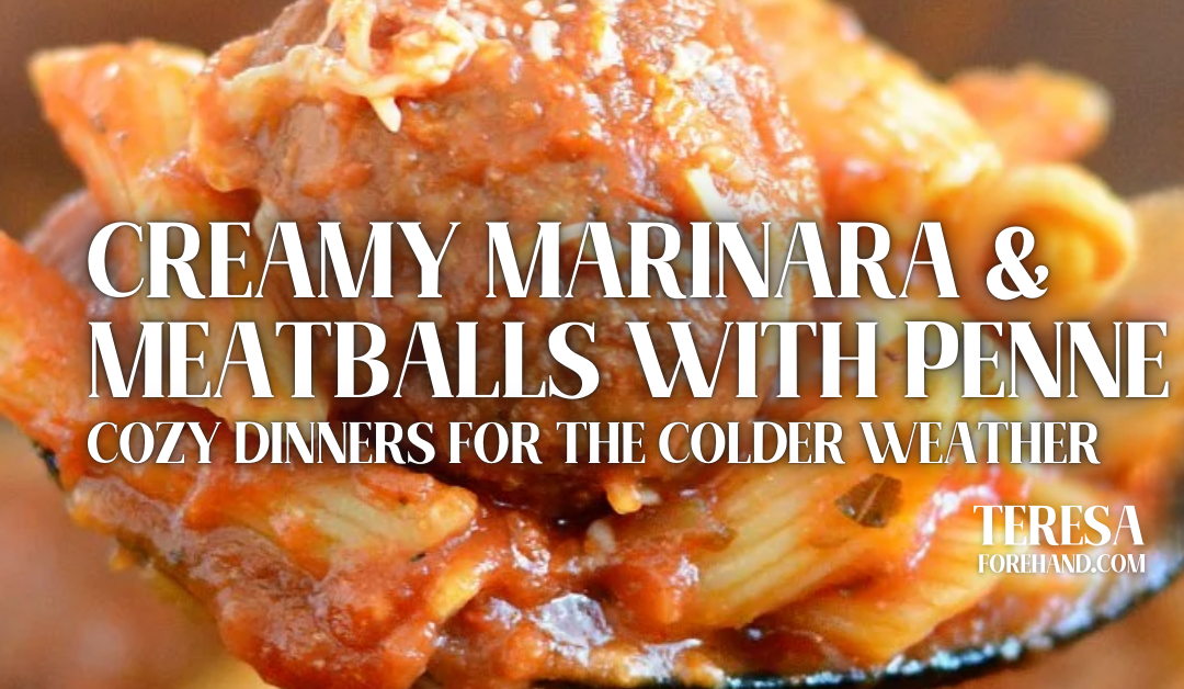 Creamy Marinara and Meatballs with Penne