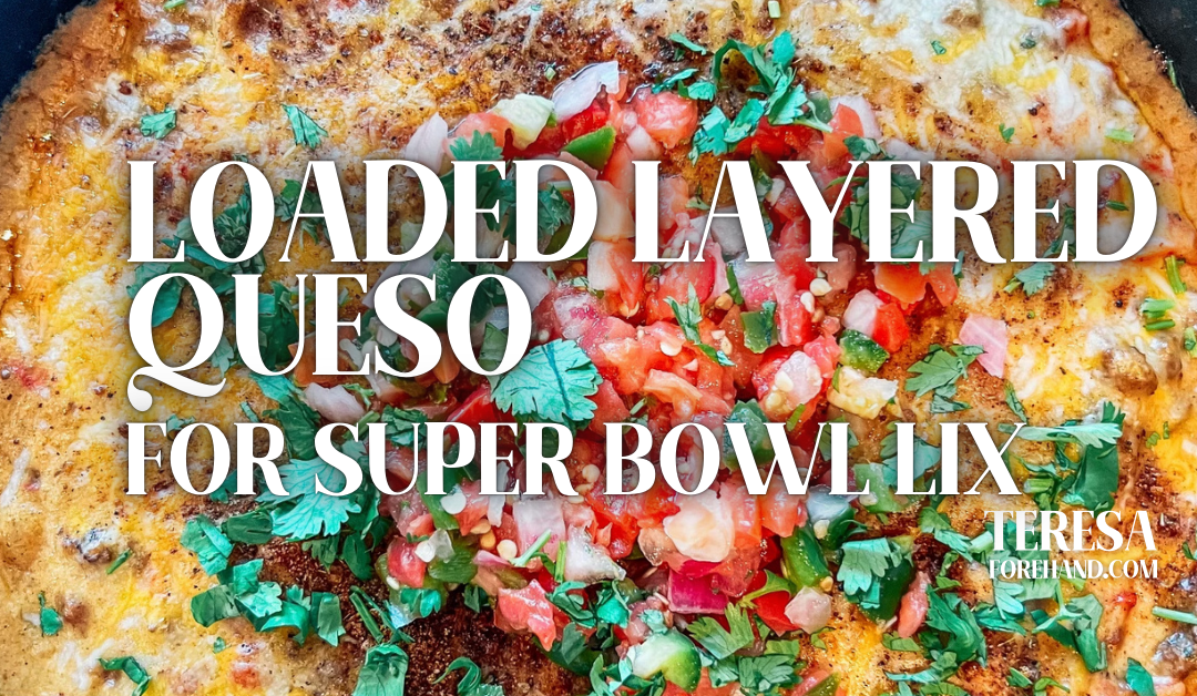 Loaded Layered Queso for Super Bowl LIX