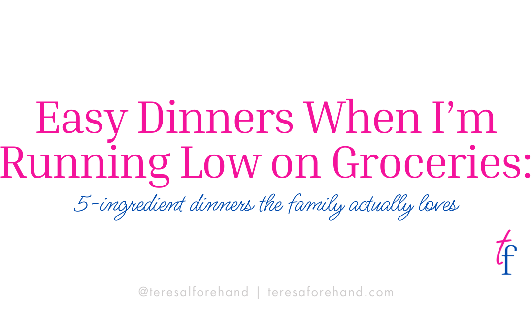 Easy Dinners When I’m Running Low on Groceries