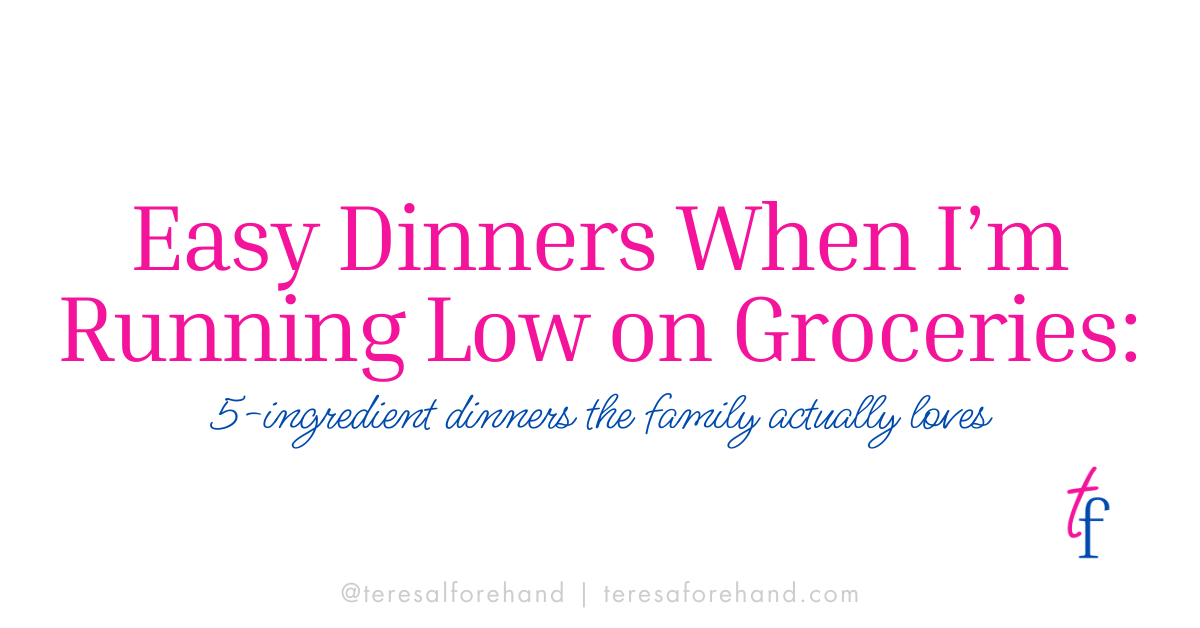 Easy Dinners When I’m Running Low on Groceries