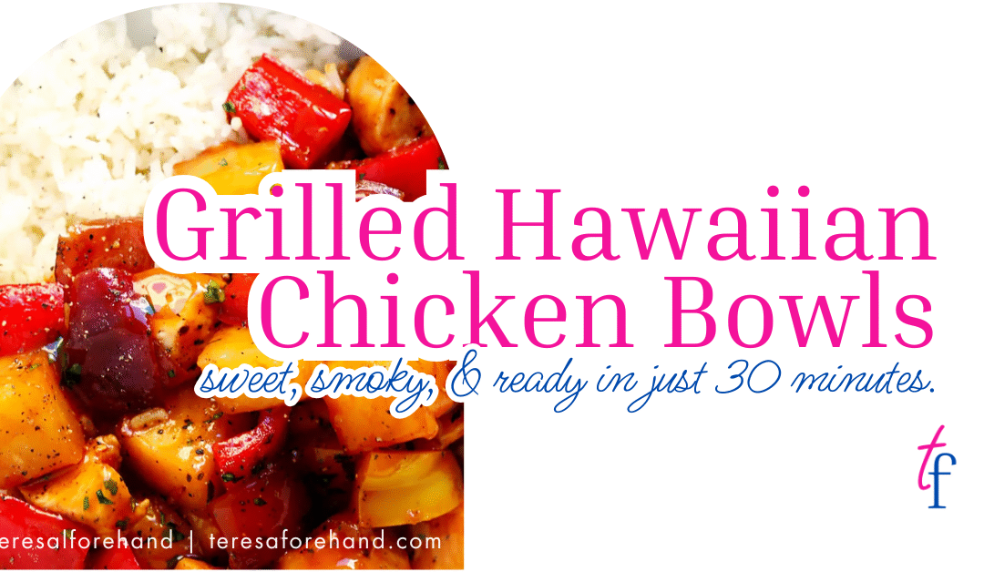 Grilled Hawaiian Chicken Bowls
