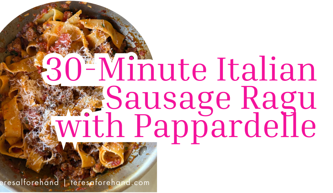 30-Minute Italian Sausage Ragu with Pappardelle