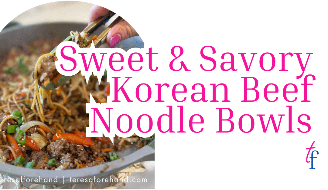Sweet & Savory Korean Beef Noodle Bowls