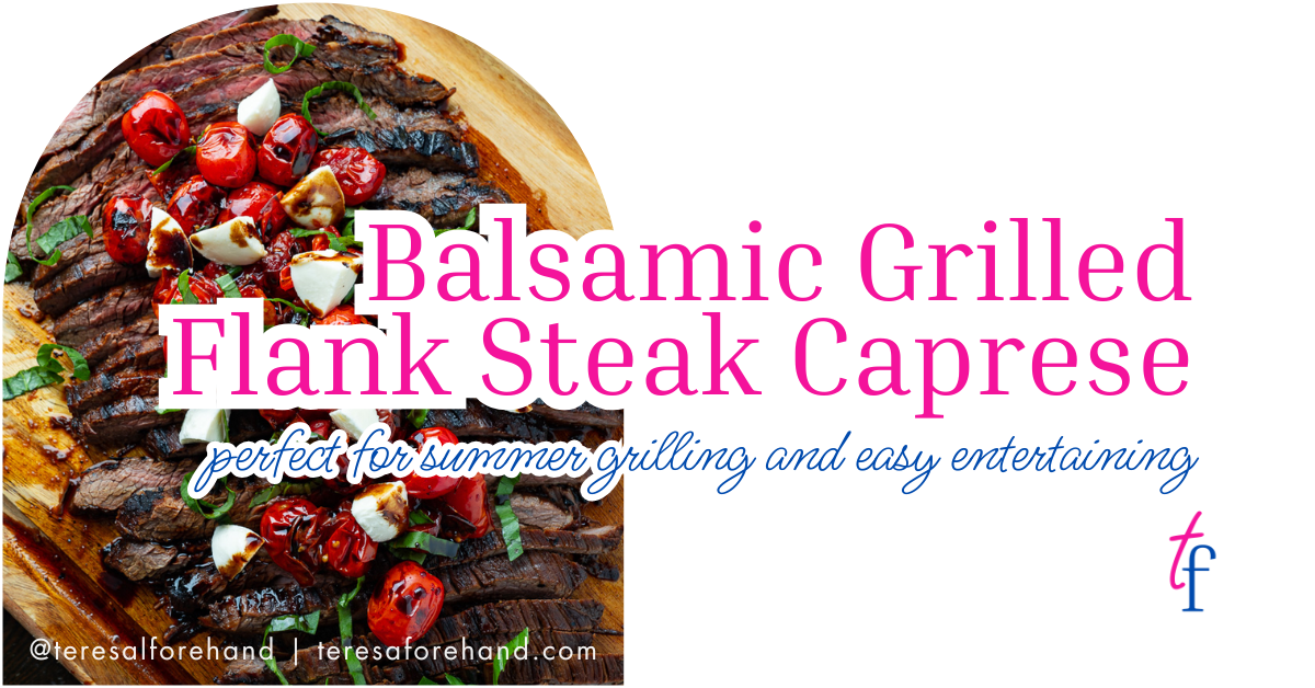 Balsamic Grilled Flank Steak Capresefeat