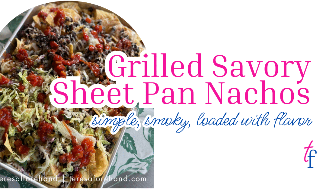 Grilled Savory Sheet Pan Nachos
