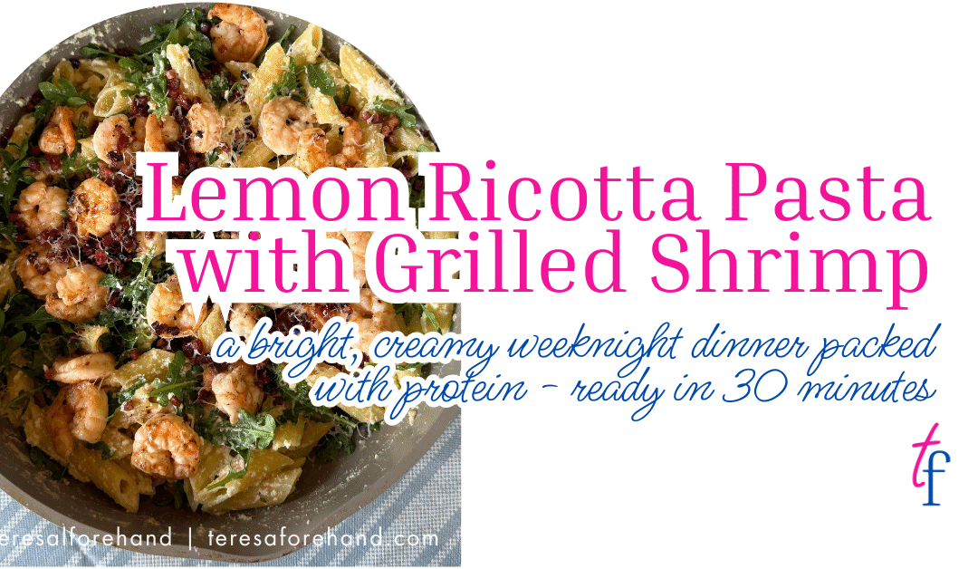 Lemon Ricotta Pasta with Grilled Shrimp