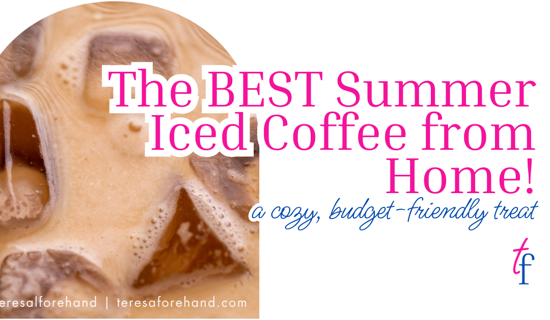 The BEST Summer Iced Coffee from Home!