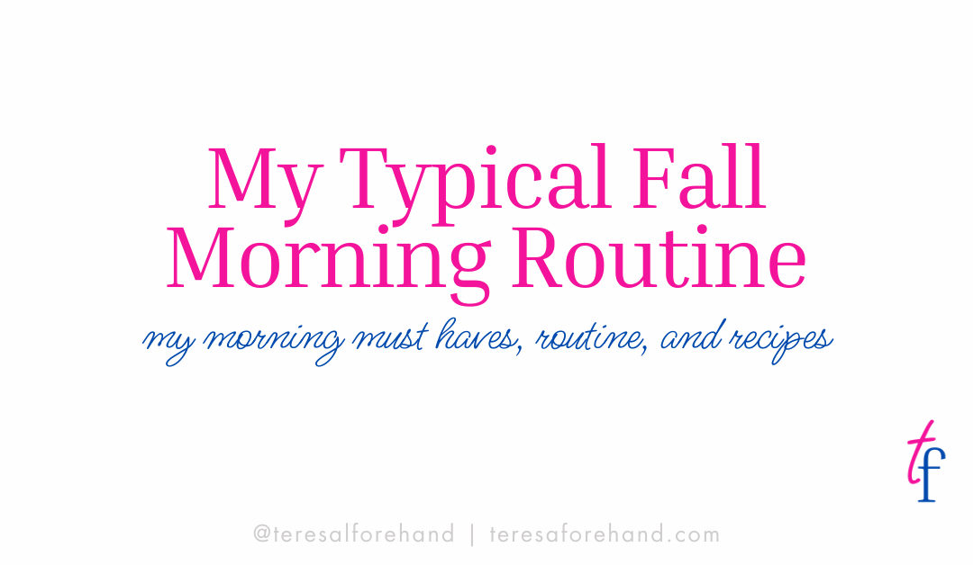 My Typical Fall Morning Routine