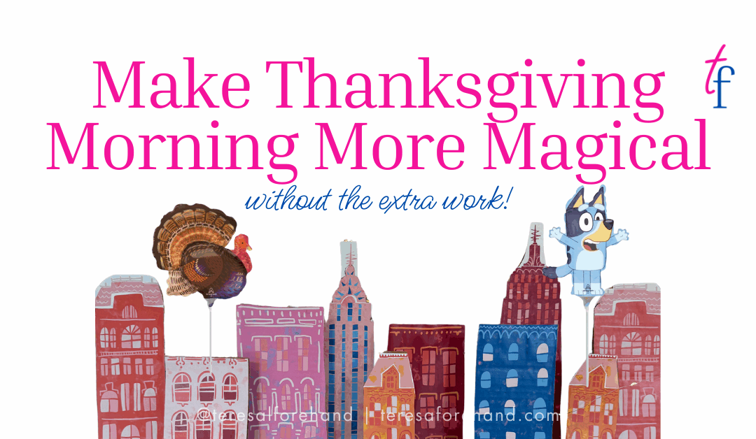 Making Thanksgiving Morning Magical (Without the Extra Work)