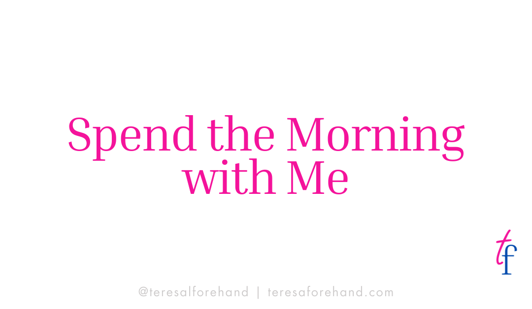 Spend the Morning with Me