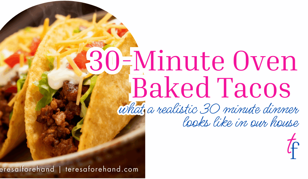 30 Minute Oven Baked Tacos