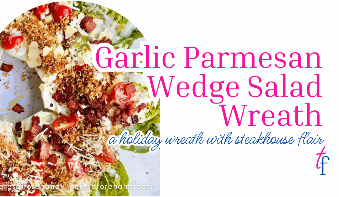 Garlic Parmesan Wedge Salad Wreath