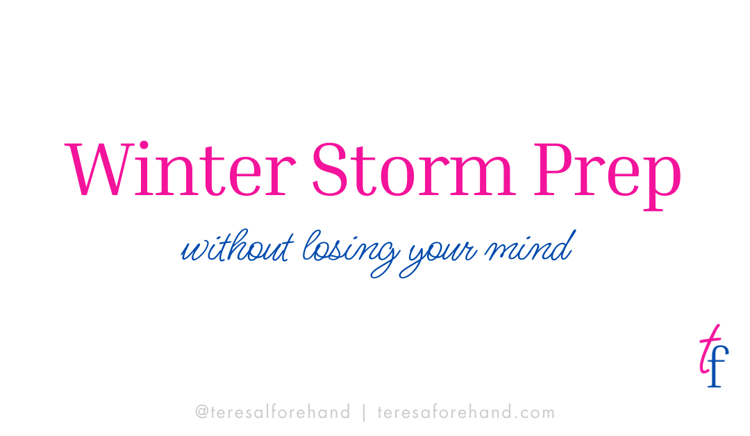 Winter Storm Prep Without Losing Your Mind