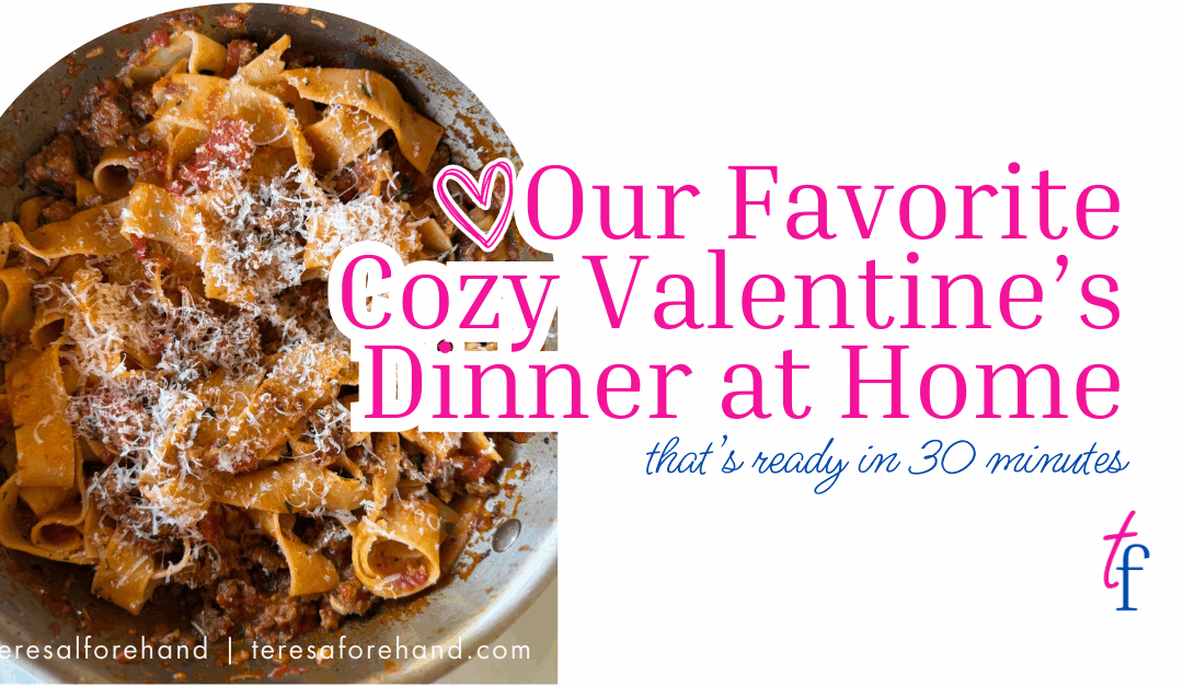 Our Favorite Cozy Valentine’s Dinner at Home