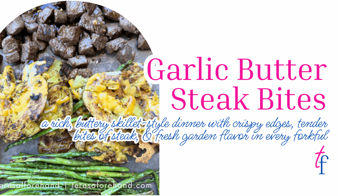 Garlic Butter Steak Bite Dinner