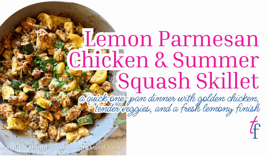 Lemon Parmesan Chicken & Summer Squash Skillet