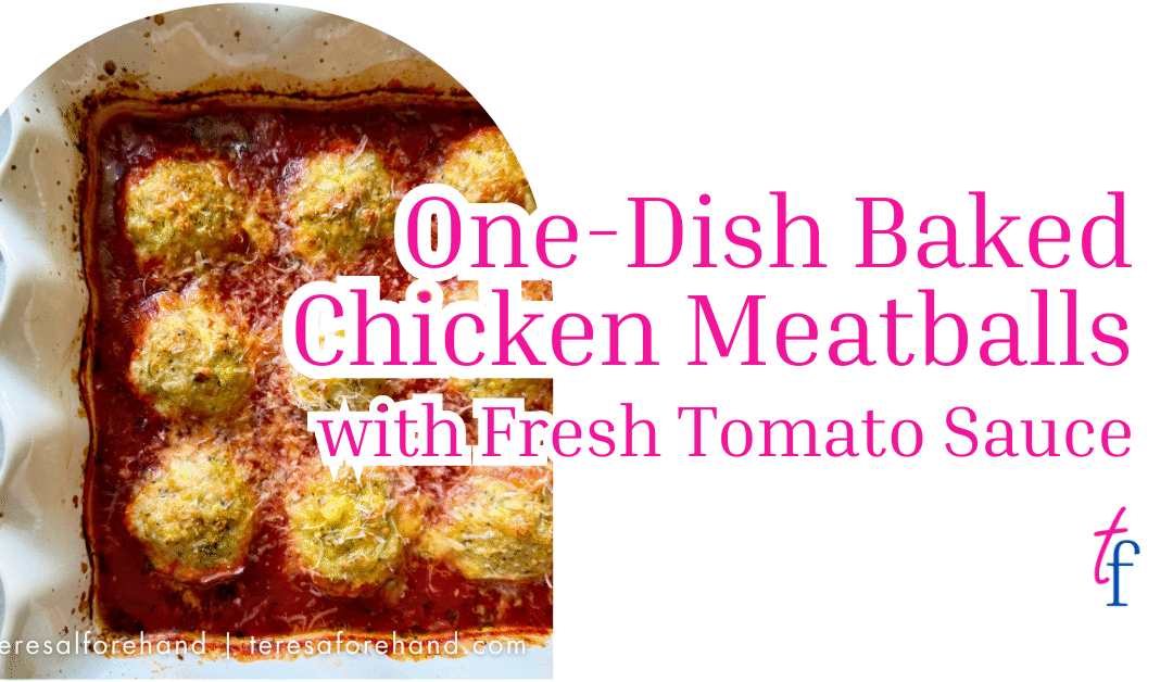 Baked Chicken Meatballs with Fresh Tomato Sauce