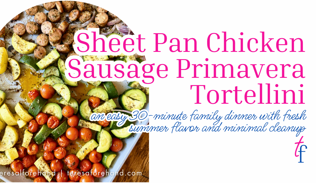 Sheet Pan Chicken Sausage Primavera Tortellini