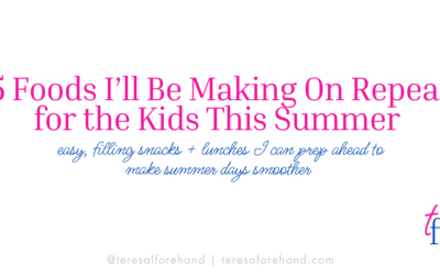 5 Foods I’ll Be Making on Repeat for the Kids This Summer