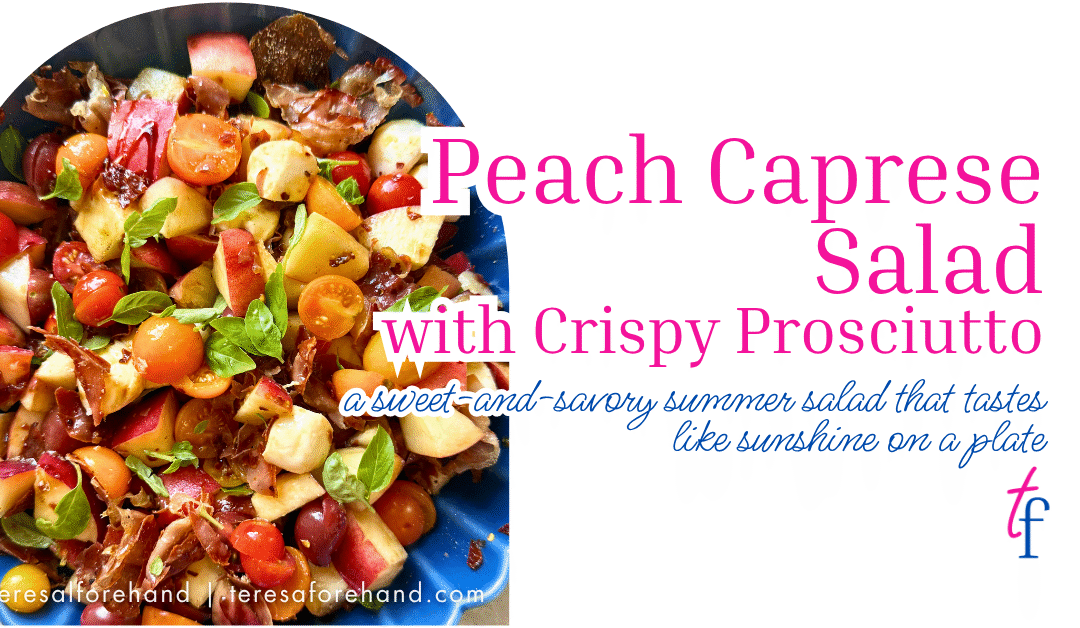 Peach Caprese Salad with Crispy Prosciutto
