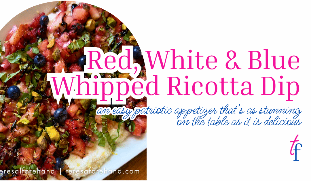 Red, White & Blue Whipped Ricotta Dip