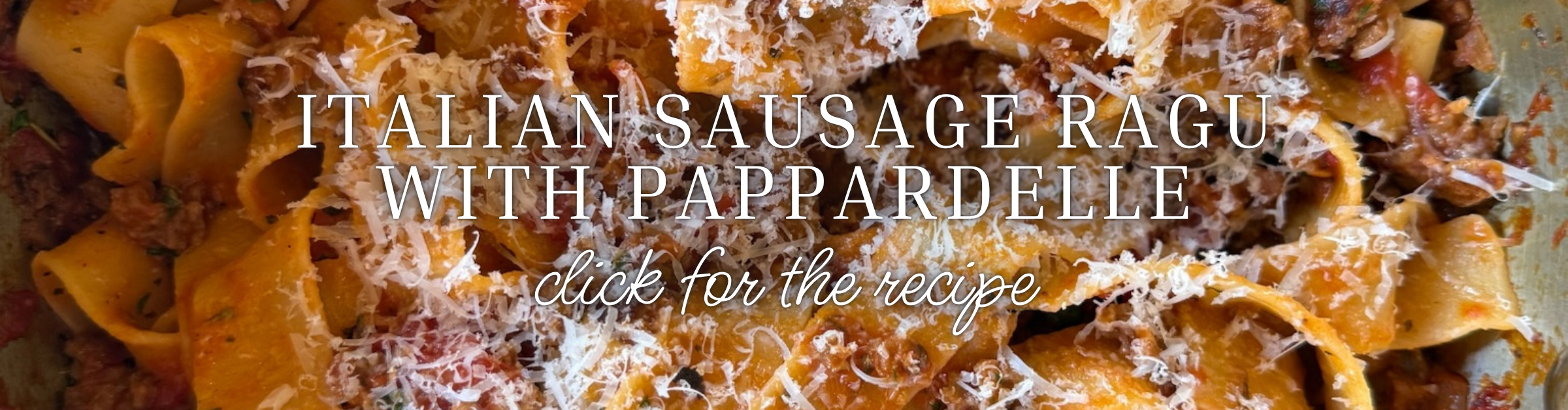 Italian Sausage Ragu with Pappardelle