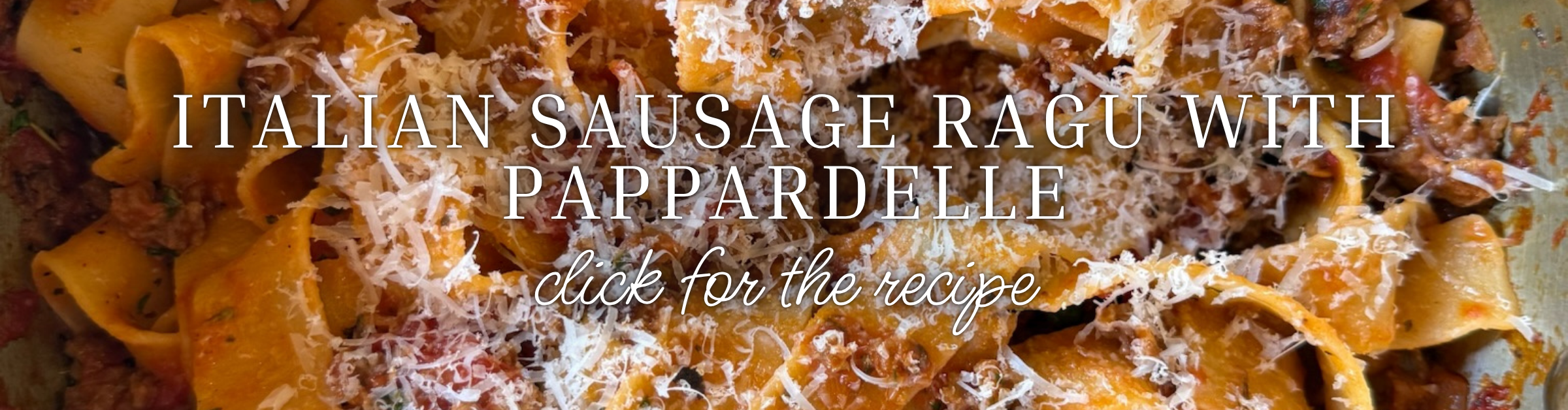 Italian Sausage Ragu with Pappardelle