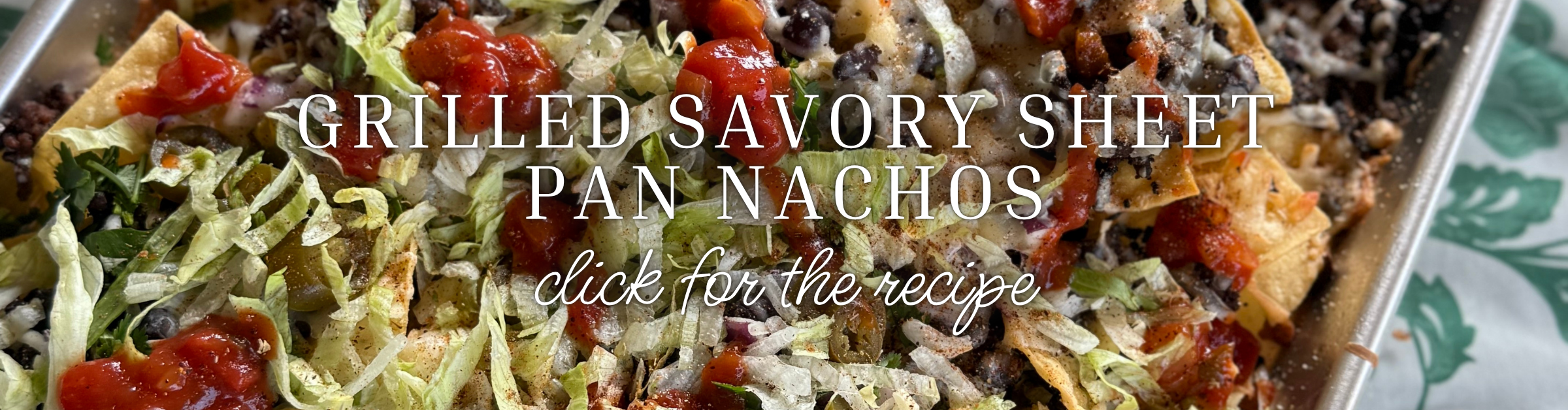 Grilled Savory Sheet Pan Nachos