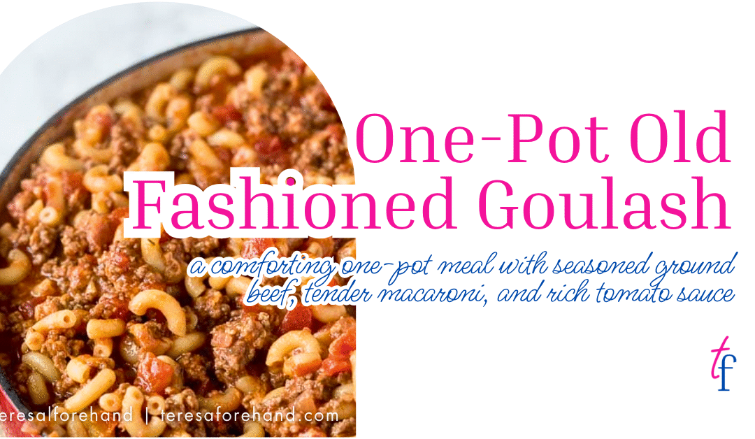 One-Pot Old Fashioned Goulash