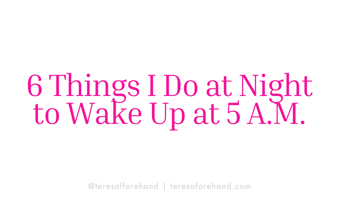 6 Things I Do at Night to Wake Up at 5 A.M.