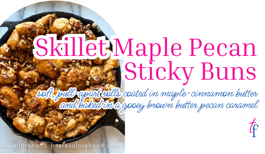 Skillet Maple Pecan Sticky Buns