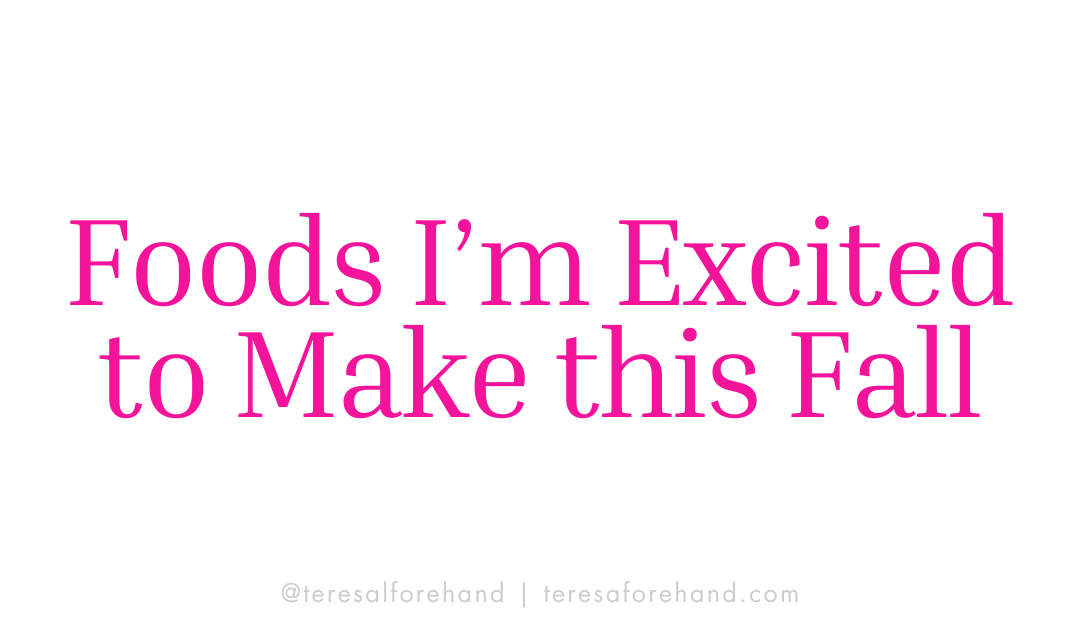 Foods I’m Excited to Make This Fall
