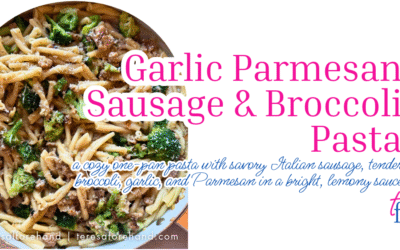 Garlic Parmesan Sausage & Broccoli Pasta